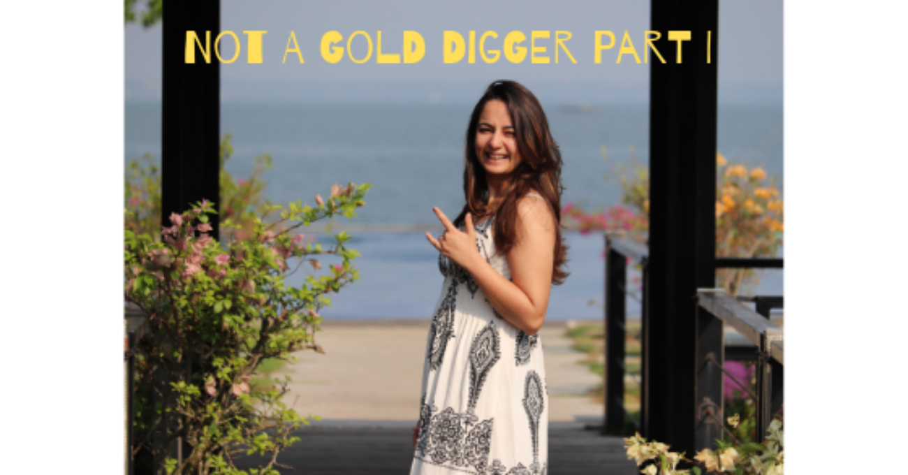 Not A Gold Digger Part I